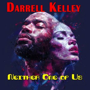 Neither One of Us by Darrell Kelley: A Soulful Voice for Unity